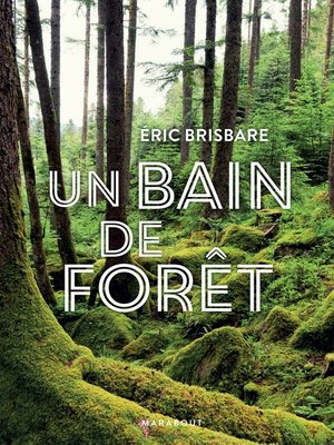 cover image of Un bain de forêt--Edition illustrée